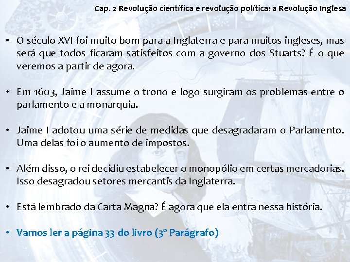 Cap. 2 Revolução científica e revolução política: a Revolução Inglesa • O século XVI