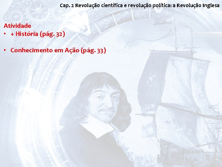 Cap. 2 Revolução científica e revolução política: a Revolução Inglesa Atividade • + História