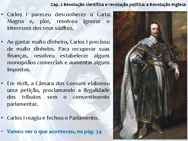 Cap. 2 Revolução científica e revolução política: a Revolução Inglesa • Carlos I pareceu