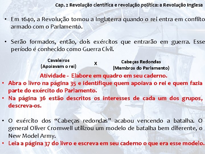 Cap. 2 Revolução científica e revolução política: a Revolução Inglesa • Em 1640, a