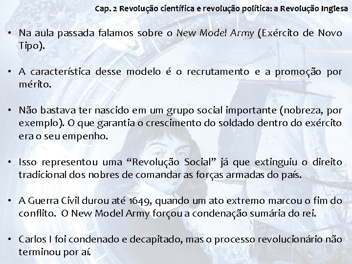 Cap. 2 Revolução científica e revolução política: a Revolução Inglesa • Na aula passada