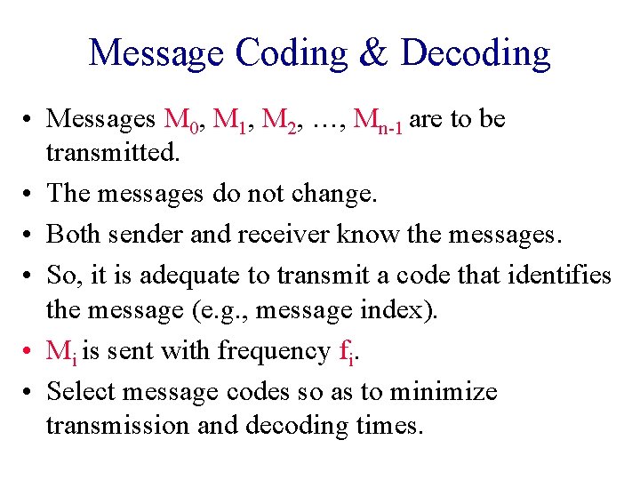 Message Coding & Decoding • Messages M 0, M 1, M 2, …, Mn-1