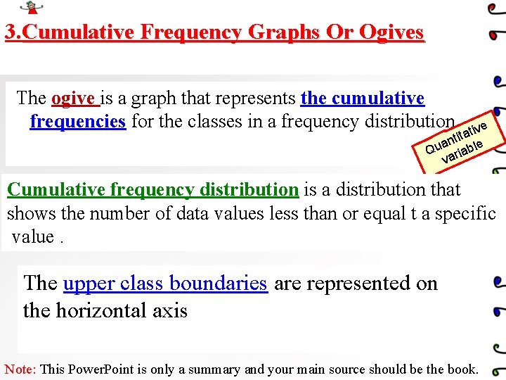 3. Cumulative Frequency Graphs Or Ogives The ogive is a graph that represents the