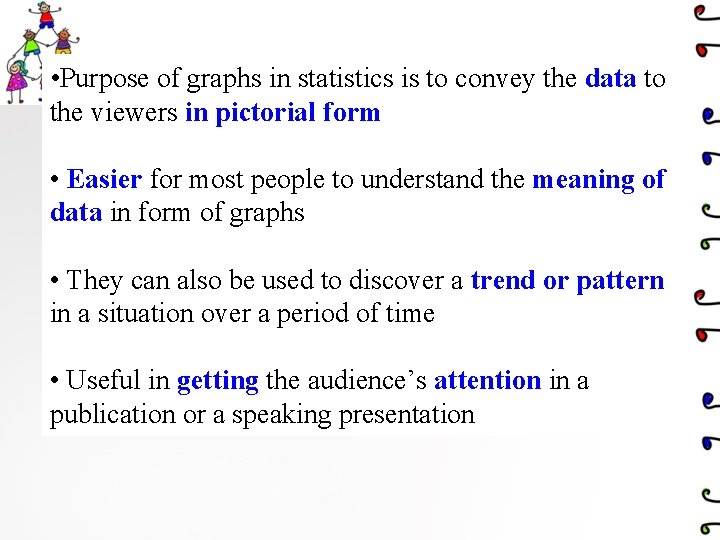 Graphical representation: why? • Purpose of graphs in statistics is to convey the data