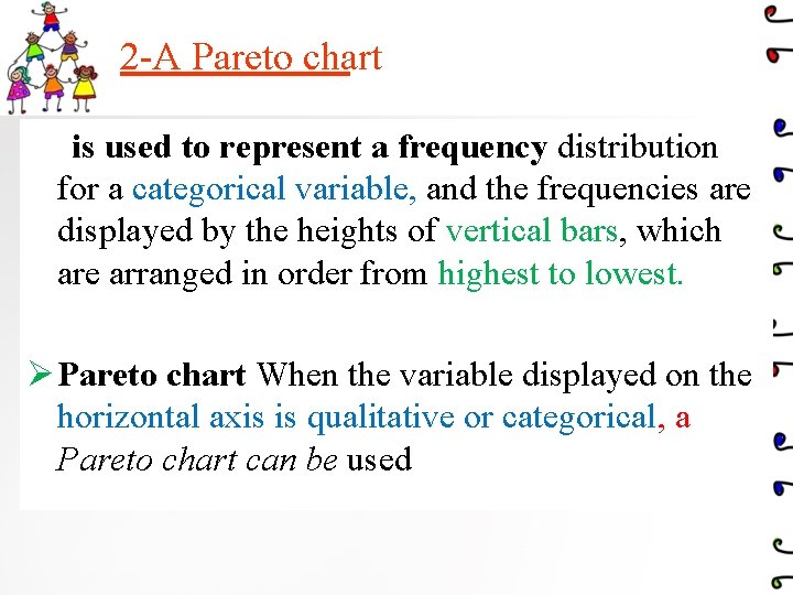 2 -A Pareto chart is used to represent a frequency distribution for a categorical