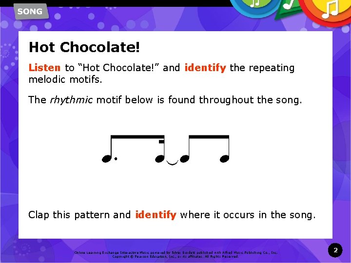 Hot Chocolate! Listen to “Hot Chocolate!” and identify the repeating melodic motifs. The rhythmic