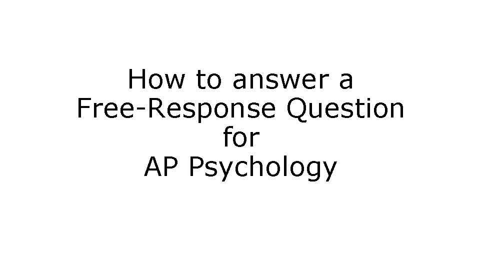 How to answer a Free-Response Question for AP Psychology 