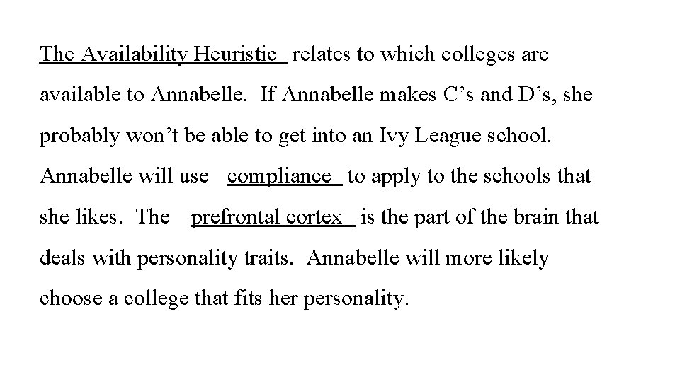 The Availability Heuristic relates to which colleges are available to Annabelle. If Annabelle makes