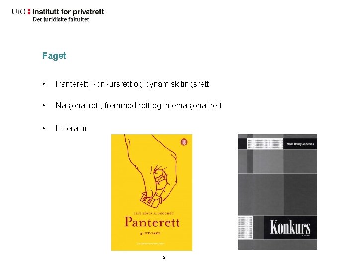 Faget • Panterett, konkursrett og dynamisk tingsrett • Nasjonal rett, fremmed rett og internasjonal