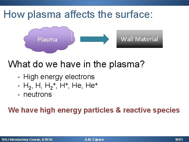 How plasma affects the surface: Wall Material Plasma What do we have in the