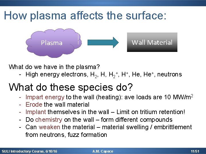 How plasma affects the surface: Wall Material Plasma What do we have in the