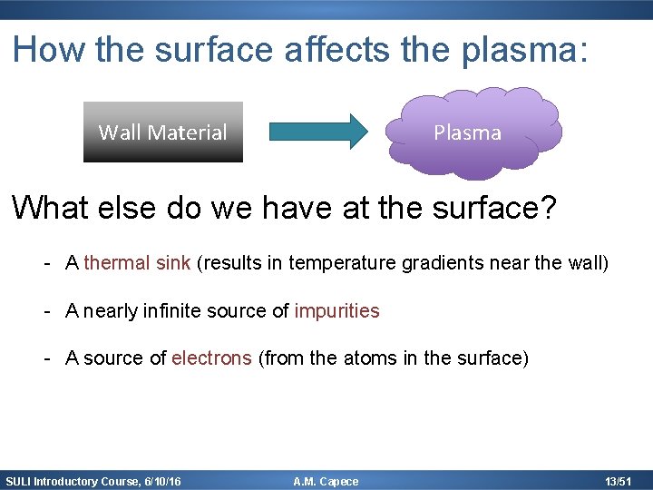 How the surface affects the plasma: Plasma Wall Material What else do we have