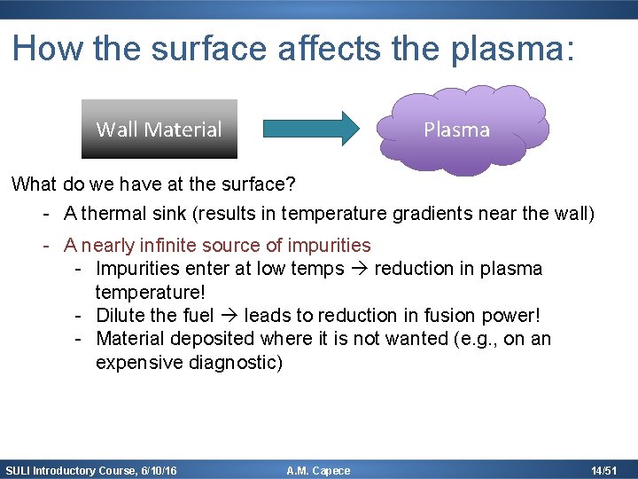 How the surface affects the plasma: Plasma Wall Material What do we have at