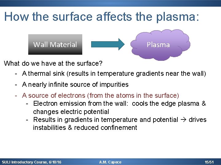 How the surface affects the plasma: Plasma Wall Material What do we have at