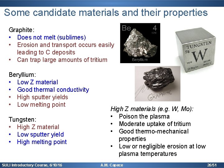 Some candidate materials and their properties Graphite: • Does not melt (sublimes) • Erosion