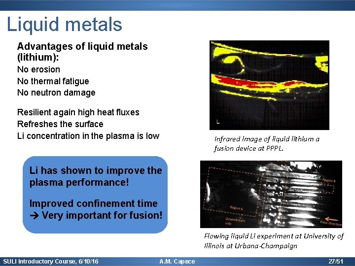 Liquid metals Advantages of liquid metals (lithium): No erosion No thermal fatigue No neutron