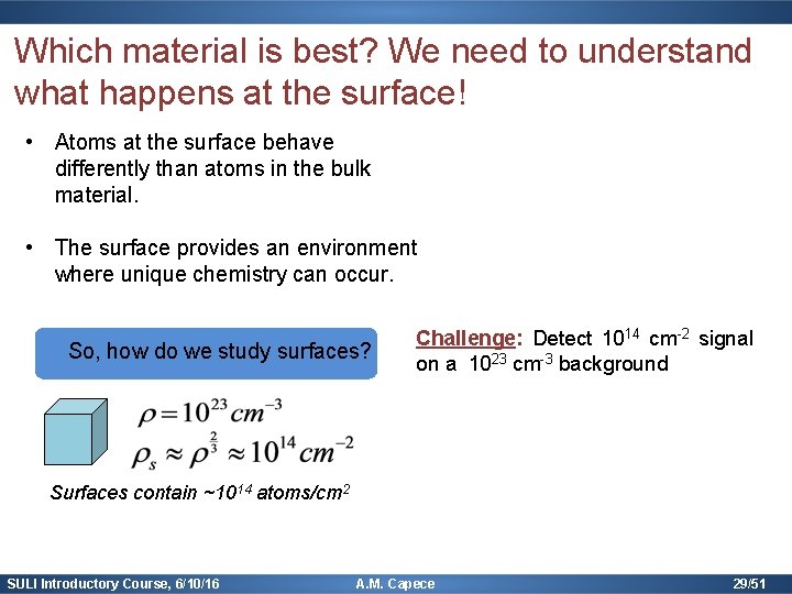 Which material is best? We need to understand what happens at the surface! •