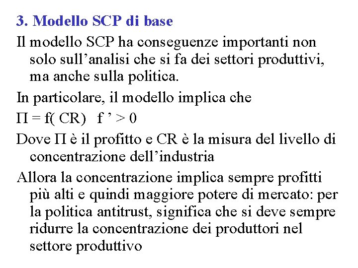 3. Modello SCP di base Il modello SCP ha conseguenze importanti non solo sull’analisi