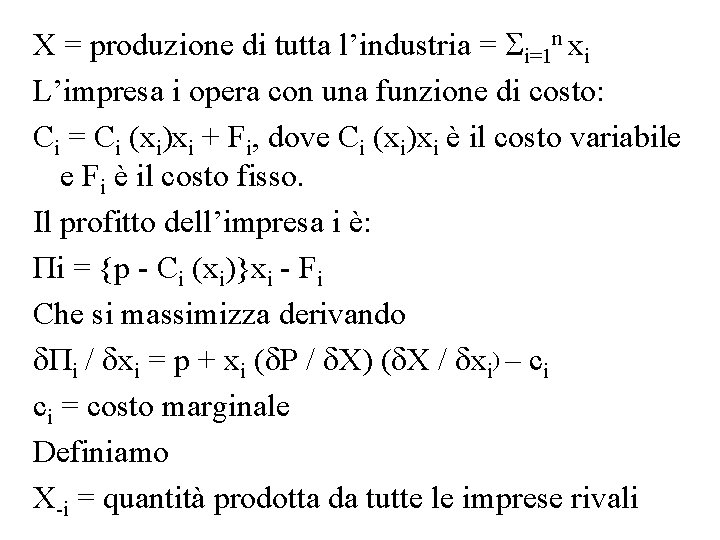 X = produzione di tutta l’industria = i=1 n xi L’impresa i opera con