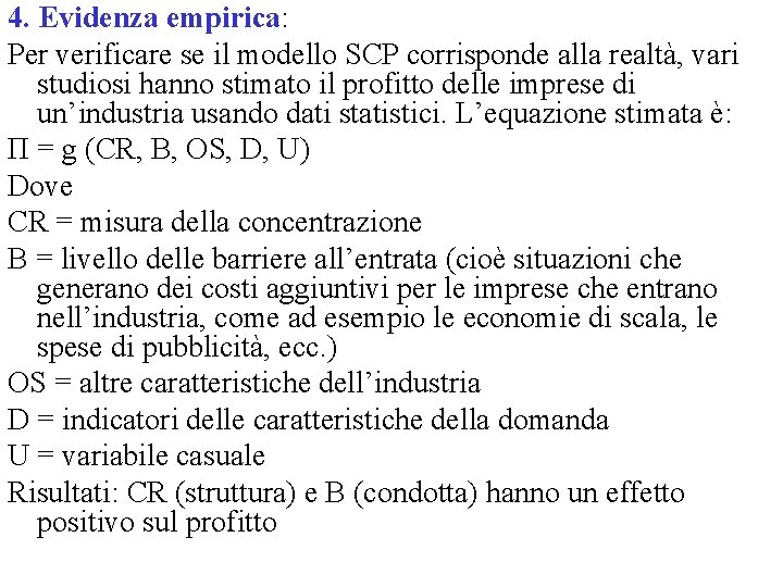 4. Evidenza empirica: Per verificare se il modello SCP corrisponde alla realtà, vari studiosi