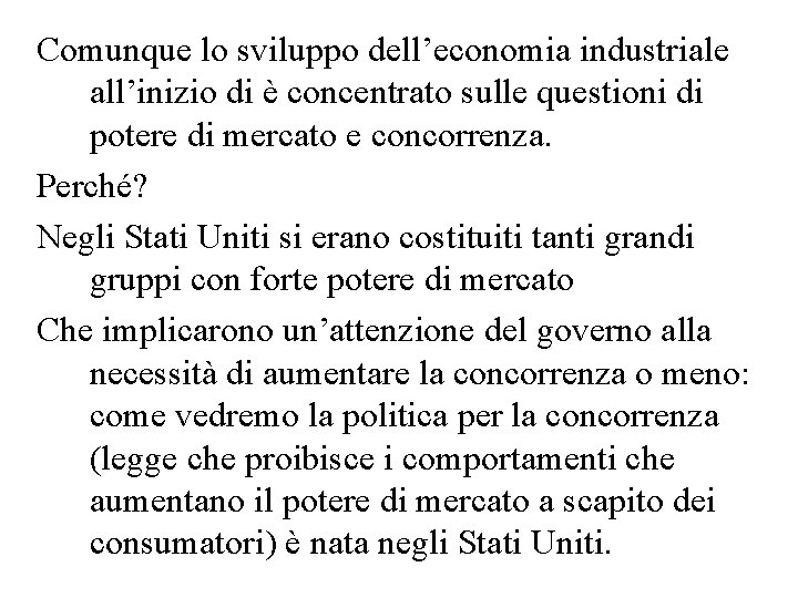 Comunque lo sviluppo dell’economia industriale all’inizio di è concentrato sulle questioni di potere di