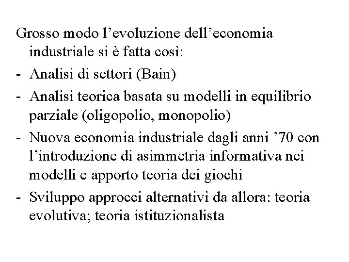 Grosso modo l’evoluzione dell’economia industriale si è fatta così: - Analisi di settori (Bain)