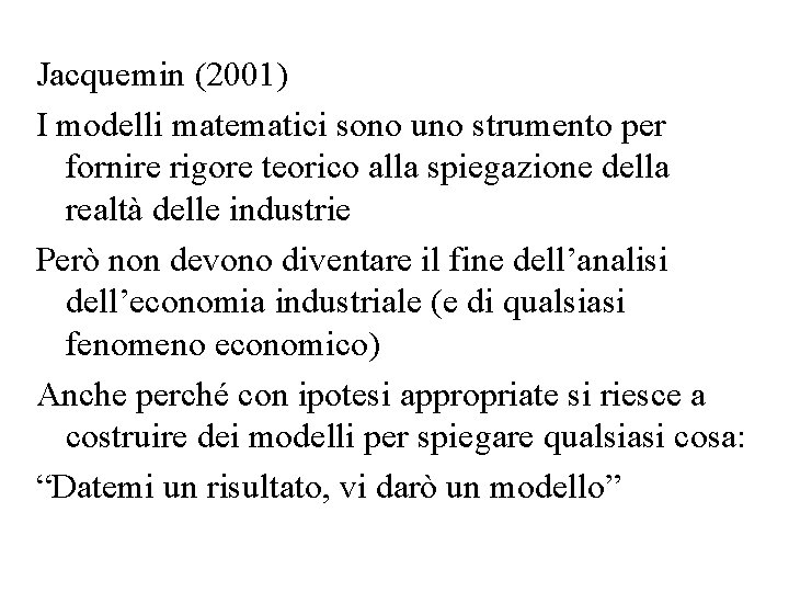 Jacquemin (2001) I modelli matematici sono uno strumento per fornire rigore teorico alla spiegazione