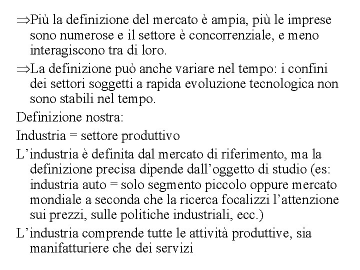  Più la definizione del mercato è ampia, più le imprese sono numerose e