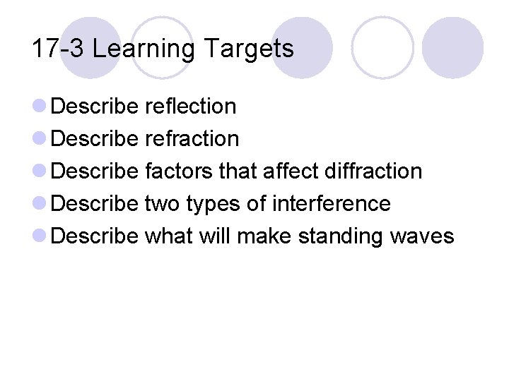 17 -3 Learning Targets l Describe reflection l Describe refraction l Describe factors that