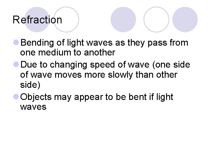 Refraction l Bending of light waves as they pass from one medium to another