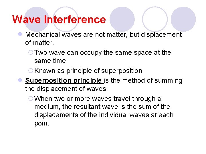 Wave Interference l Mechanical waves are not matter, but displacement of matter. ¡Two wave