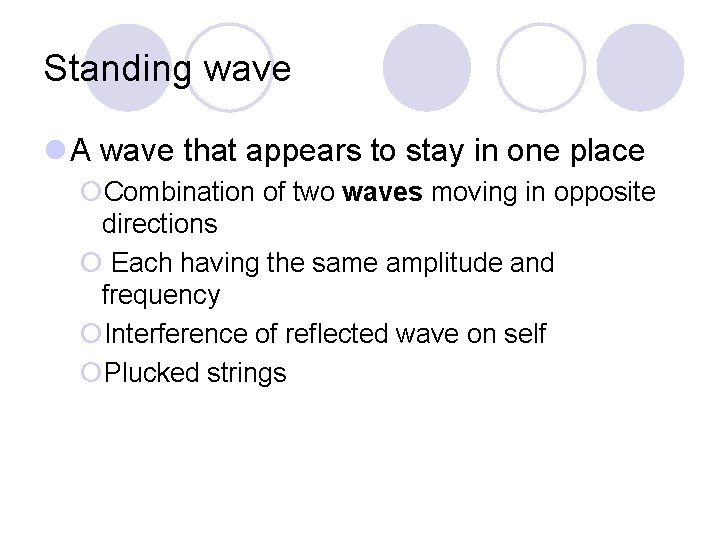 Standing wave l A wave that appears to stay in one place ¡Combination of