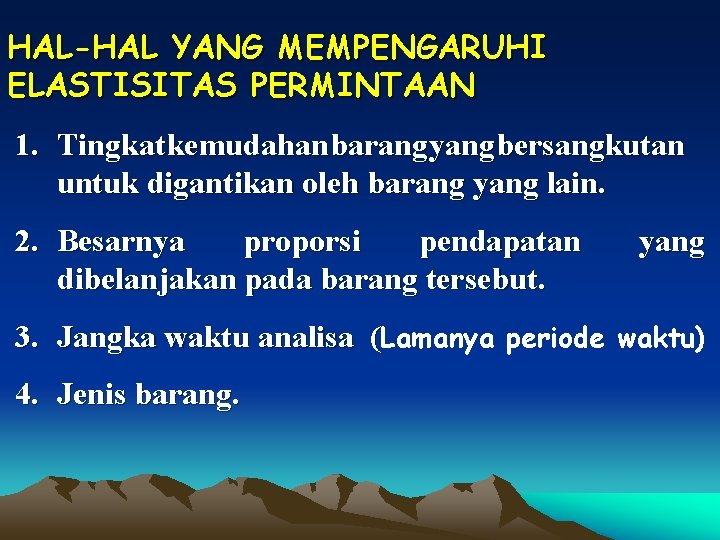 HAL-HAL YANG MEMPENGARUHI ELASTISITAS PERMINTAAN 1. Tingkat kemudahan barang yang bersangkutan untuk digantikan oleh