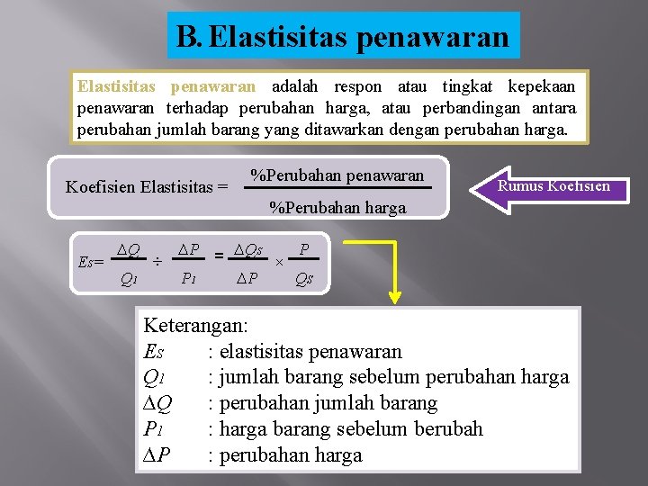 B. Elastisitas penawaran adalah respon atau tingkat kepekaan penawaran terhadap perubahan harga, atau perbandingan