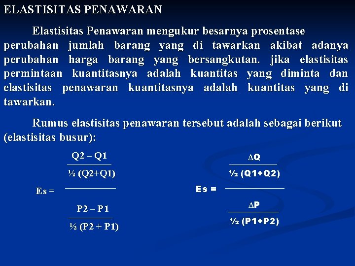 ELASTISITAS PENAWARAN Elastisitas Penawaran mengukur besarnya prosentase perubahan jumlah barang yang di tawarkan akibat