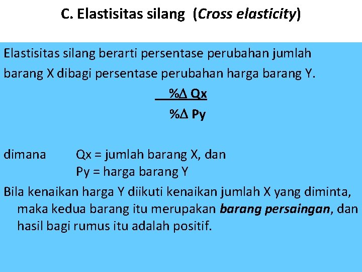 C. Elastisitas silang (Cross elasticity) Elastisitas silang berarti persentase perubahan jumlah barang X dibagi