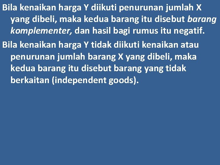 Bila kenaikan harga Y diikuti penurunan jumlah X yang dibeli, maka kedua barang itu