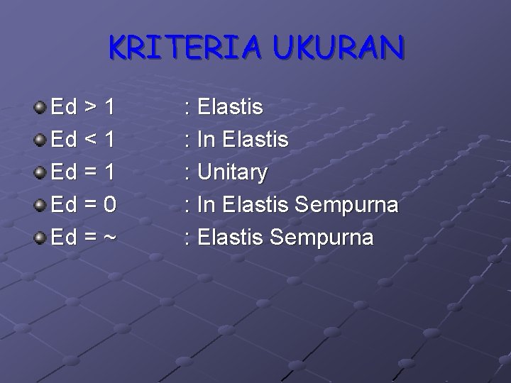 KRITERIA UKURAN Ed > 1 Ed < 1 Ed = 0 Ed = ~