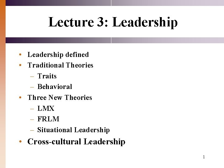 Lecture 3: Leadership • Leadership defined • Traditional Theories – Traits – Behavioral •