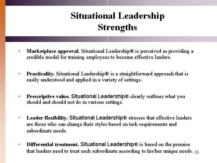 Situational Leadership Strengths • Marketplace approval. Situational Leadership® is perceived as providing a credible