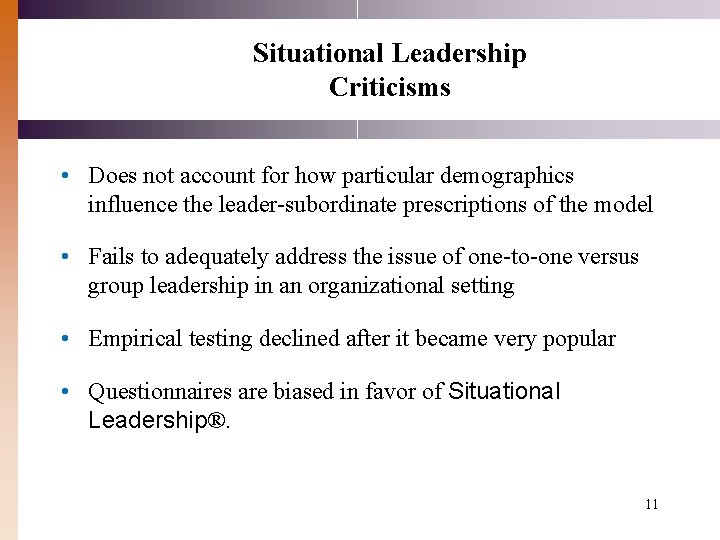 Situational Leadership Criticisms • Does not account for how particular demographics influence the leader-subordinate