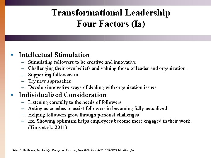 Transformational Leadership Four Factors (Is) • Intellectual Stimulation – – – Stimulating followers to