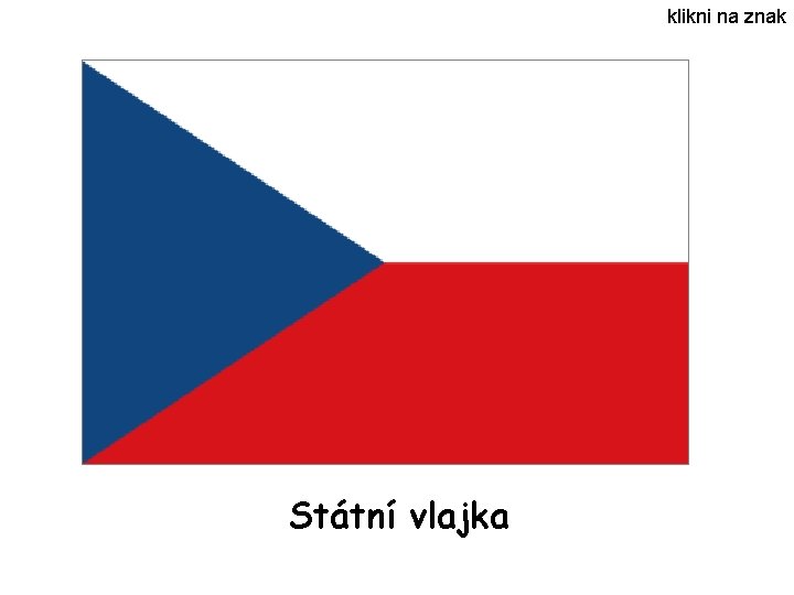 klikni na znak Státní vlajka klikni na znak Státní vlajka
