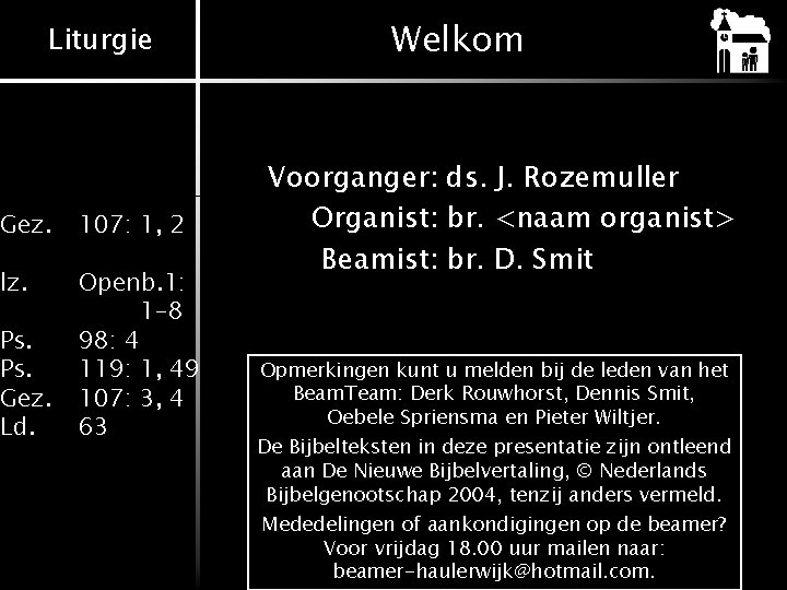 Liturgie Gez. 107: 1, 2 lz. Openb. 1: 1 -8 98: 4 119: 1,