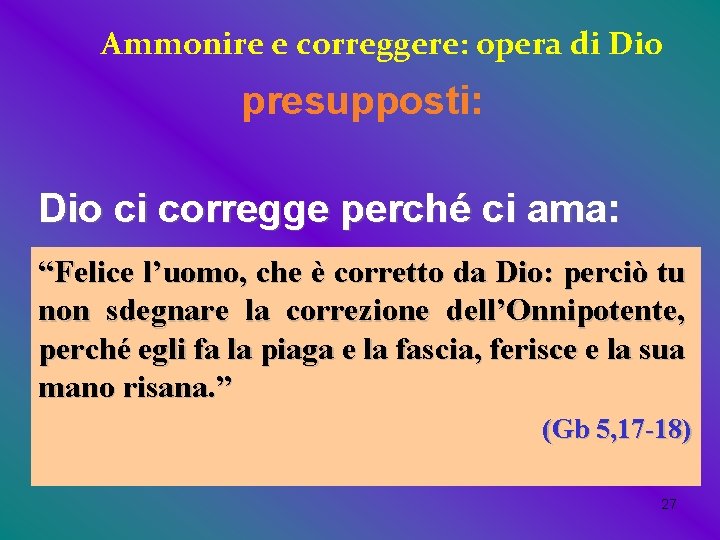 Ammonire e correggere: opera di Dio presupposti: Dio ci corregge perché ci ama: “Felice