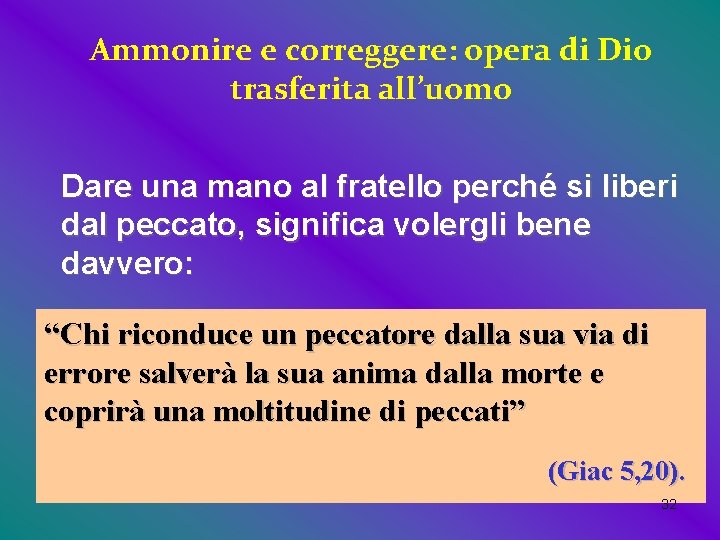 Ammonire e correggere: opera di Dio trasferita all’uomo Dare una mano al fratello perché