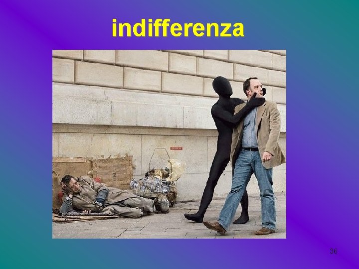 indifferenza 36 