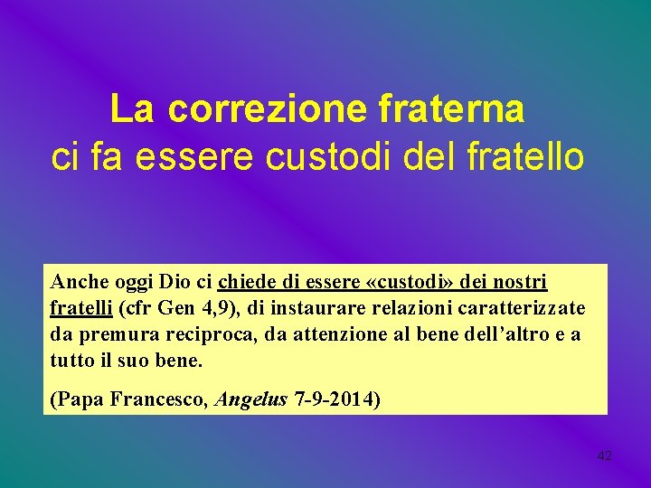 La correzione fraterna ci fa essere custodi del fratello Anche oggi Dio ci chiede