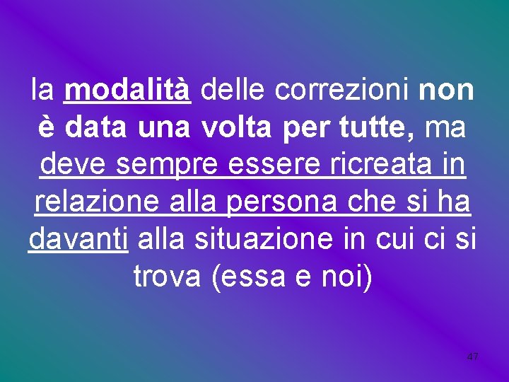 la modalità delle correzioni non è data una volta per tutte, ma deve sempre la modalità delle correzioni non è data una volta per tutte, ma deve sempre