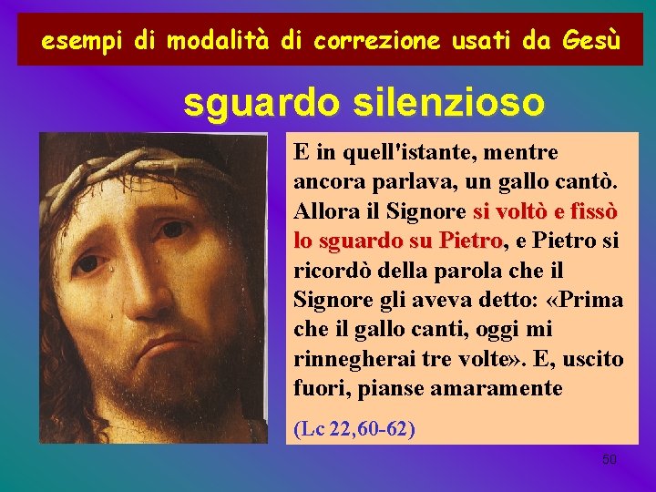 esempi di modalità di correzione usati da Gesù sguardo silenzioso E in quell'istante, mentre esempi di modalità di correzione usati da Gesù sguardo silenzioso E in quell'istante, mentre